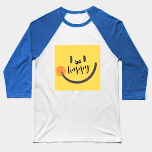 Be Happy and Smile Baseball T-Shirt